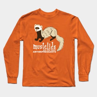 Mustelids are the best antidepressants #2 Long Sleeve T-Shirt